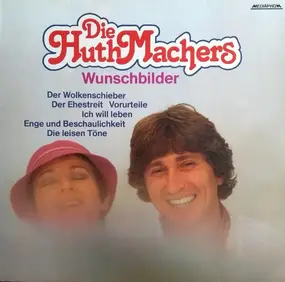 Die Huthmachers - Wunschbilder