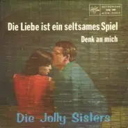 Die Jolly Sisters - Die Liebe Ist Ein Seltsames Spiel / Denk An Mich