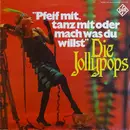 LP - Die Jollypops - Pfeif Mit, Tanz Mit Oder Mach Was Du Willst