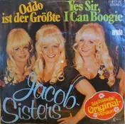 Die Jacob Sisters - Oddo Ist Der Größte / Yes Sir, I Can Boogie