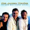 CD - die Jungen Tenöre - Vergiss' die Liebe Nicht