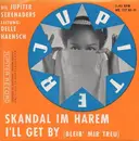 7inch Vinyl Single - Die Jupiter Serenaders Leitung: Delle Haensch - Skandal Im Harem / I'll Get By (Bleib' Mir Treu) - Mono
