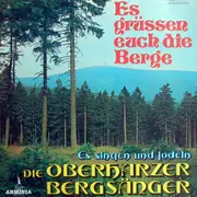 LP - Die Oberharzer Bergsänger Leitung: Alfred Weyland - Es Grüssen Euch Die Berge