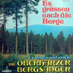 Die Oberharzer Bergsänger Leitung: Alfred Weyland - Es Grüssen Euch Die Berge