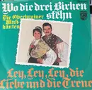 7inch Vinyl Single - Die Oberkrainer Musikanten - Wo Die Drei Birken Stehn / Ley, Ley, Ley, Die Liebe Und Die Treue