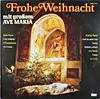 LP - Die Österreichischen Sängerknaben , Ira Malaniuk , Hans Loeffler , Wiener Volksopernorchester - Frohe Weihnacht Mit Großem Ave Maria