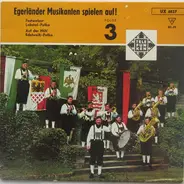 Die Original Egerländer Musikanten - Egerländer Musikanten Spielen Auf! Folge 3