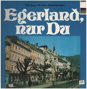 Die Original Egerländer Musikanten - Egerland, Nur Du