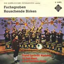 7inch Vinyl Single - Die Original Egerländer Musikanten - Fuchsgraben / Rauschende Birken