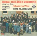 7inch Vinyl Single - Die Original Egerländer Musikanten - Böhmischer Wind / Wenn Es Abend Wird - Still Sealed