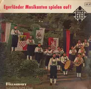 Die Original Egerländer Musikanten - Egerländer Musikanten Spielen Auf! - Nr.1