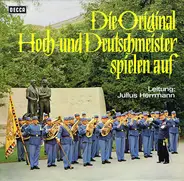 Die Original Hoch- Und Deutschmeister - Die Original Hoch- Und Deutschmeister Spielen Auf