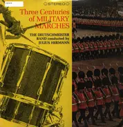 The Deutschmeister Band / Royal Horse Guards - Three Centuries Of Military Marches