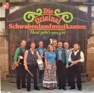 Die Original Schwabenlandmusikanten - Heut Geht's Uns Gut