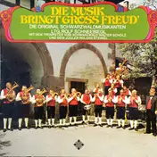 Die Original Schwarzwaldmusikanten - Die Musik Bringt Gross Freud'