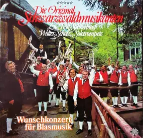 Die Original Schwarzwaldmusikanten - Wunschkonzert Für Blasmusik