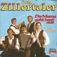 Die Original Zillertaler - Die Mama Geht Heut' Aus