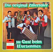 Die Original Zillertaler - Zu Gast Beim Wurzenmax