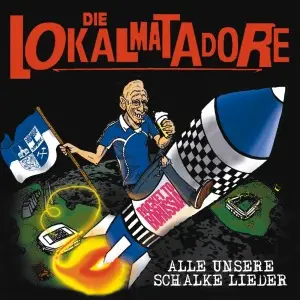 Die Lokalmatadore - Alle Unsere Schalker Lieder