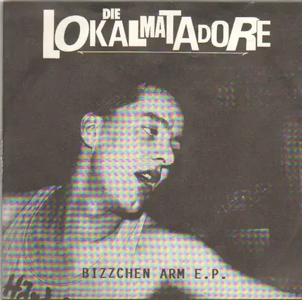 Die Lokalmatadore - Bizzchen Arm E.P.