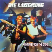 Die Laughing - Running from the Guns