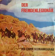 Die Legionäre - Der Fremdenlegionär