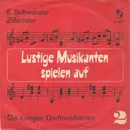 7inch Vinyl Single - Die Lustigen Dorfmusikanten - E Schwander / Zillertaler