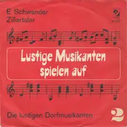 Die Lustigen Dorfmusikanten - E Schwander / Zillertaler