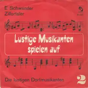7inch Vinyl Single - Die Lustigen Dorfmusikanten - E Schwander / Zillertaler