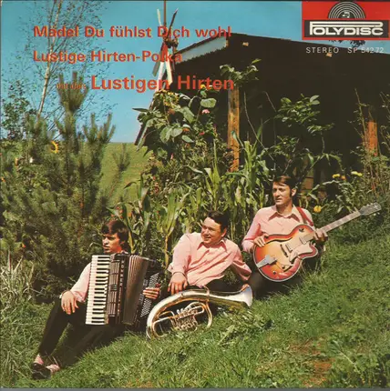 Die Lustigen Hirten - Mädel Du Fühlst Dich Wohl / Lustige Hirten-Polka