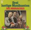 LP - Die Moosacher - Drei Lustige Musikanten