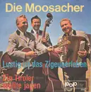 7inch Vinyl Single - Die Moosacher - Lustig Ist Das Zigeunerleben - Mono