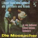 7inch Vinyl Single - Die Moosacher - Lieber Blau Und Gesund Als Nüchtern Und Krank