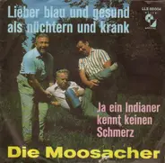 Die Moosacher - Lieber Blau Und Gesund Als Nüchtern Und Krank