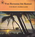 LP - Die Maui-Hawaiians - Von Havanna bis Hawaii
