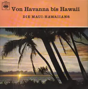 Die Maui-Hawaiians - Von Havanna bis Hawaii