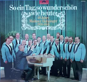 Die Mainzer Hofsänger - So Ein Tag, So Wunderschön Wie Heute - 40 Jahre Mainzer Hofsänger 1926-1966