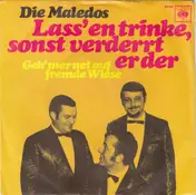 Die Maledos - Lass' En Trinke, Sonst Verderrt Er Der