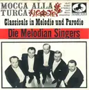 7inch Vinyl Single - Die Melodian Singers - Mocca Alla Turca - Classicals In Melodie Und Parodie