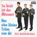 7inch Vinyl Single - Die Nordwinds - So Breit Ist Der Missouri / Nur Eine Kleine Träne Von Dir
