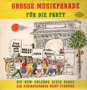 Die New Orleans Dixie Kings / Die Pennsylvania Beat-Singers - Grosse Musikparade für die Party
