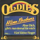 7inch Vinyl Single - Die Nilsen Brothers - Aber Dich, Gibt's Nur Einmal Für Mich / Fünf Kleine Finger