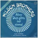 7inch Vinyl Single - Die Nilsen Brothers - Aber Dich Gibt's Nur Einmal Für Mich