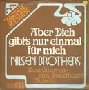7inch Vinyl Single - Die Nilsen Brothers - Aber Dich Gibt's Nur Einmal Für Mich