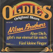 Die Nilsen Brothers - Aber Dich, Gibt's Nur Einmal Für Mich / Fünf Kleine Finger