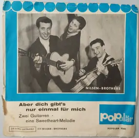 Die Nilsen Brothers - Zwei Guitarren - Eine Sweetheart-Melodie / Aber Dich Gibt's Nur Einmal Für Mich
