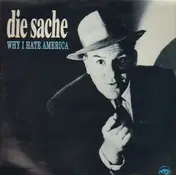 Die Sache - Why I hate America