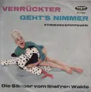 7inch Vinyl Single - Die Sänger Vom Finst'ren Walde - Verrückter Geht's Nimmer - 1 - (Stimmungspotpourri) - No Cover