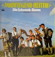Die Scwenk-Buam - Vorwiegend heiter