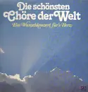 LP - Die Schönsten Chöre Der Welt - Die Schönsten Chöre Der Welt - Ein Wunschkonzert Für's Herz